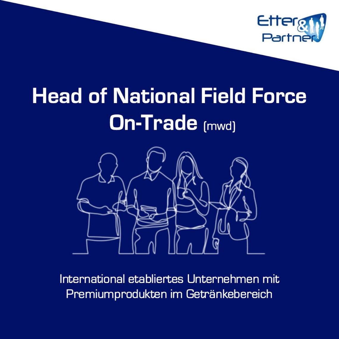 Stellenangebot Etter & Partner, Head of National Field Force On-Trade (mwd), International etabliertes Unternehmen mit Premiumprodukten im Getränkebereich